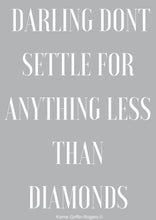 Load image into Gallery viewer, Framed Print - Darling Dont Settle For Anything Less Than Diamonds