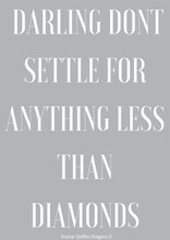 Load image into Gallery viewer, Framed Print - Darling Dont Settle For Anything Less Than Diamonds
