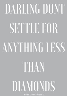 Framed Print - Darling Dont Settle For Anything Less Than Diamonds